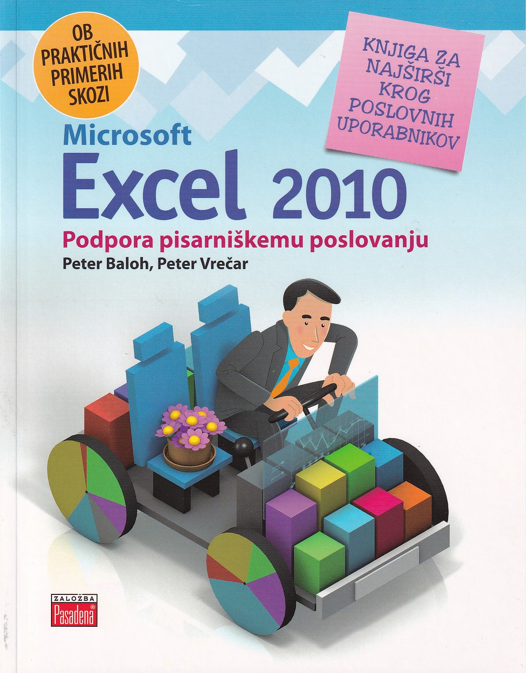Ob praktičnih primerih skozi MS Excel 2010 : I. podpora pisarniškemu poslovanju