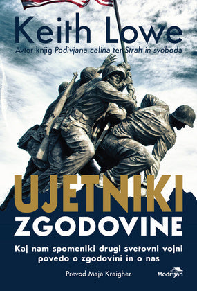 Ujetniki zgodovine: Kaj nam spomeniki drugi svetovni vojni povedo o zgodovini in o nas