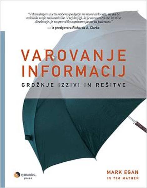 Varovanje informacij : grožnje, izzivi in rešitve