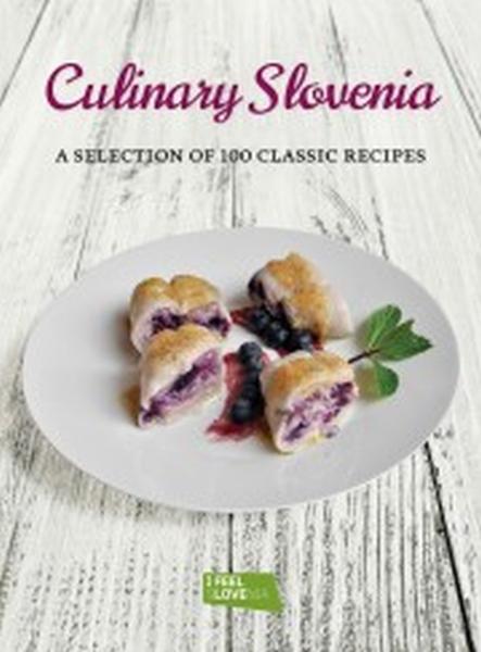 Culinary Slovenia : a selection of 100 classic recipes