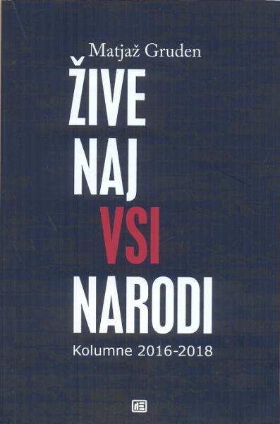 Žive naj vsi narodi : kolumne 2016-2018